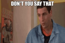 Dont Say That Dont Ever Say That GIF - Dont Say That Dont Ever Say That Adam Sandler GIFs