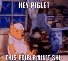Yo Piglet This Edible Aint Shit GIF - Yo Piglet This Edible Aint Shit GIFs