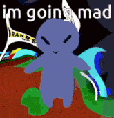 a cartoon character is standing in front of a sign that says i 'm going mad .