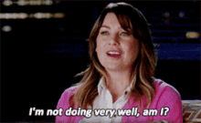 Greys Anatomy Meredith Grey GIF - Greys Anatomy Meredith Grey Im Not Doing Very Well Am I GIFs