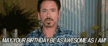 May Your Birthday Be As Awesome As I Am Robert Downey Jr GIF - May Your Birthday Be As Awesome As I Am Robert Downey Jr Happy Birthday GIFs