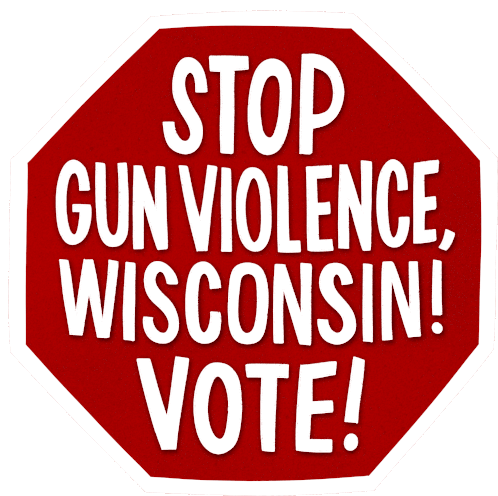 Go Vote Wisconsin Stop Gun Violence Sticker - Go Vote Wisconsin Stop Gun Violence Heysp Stickers