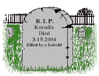 r.i.p. koradis died on march 15 2004 killed by a kobold