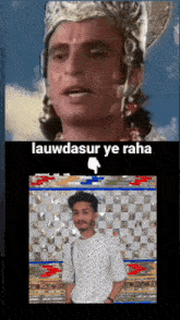 a picture of a man with the words lauwdasur ye raha on the top