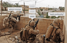 a group of soldiers with speech bubbles saying where enmys wats patiently