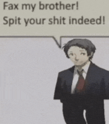 a man in a suit and tie with a speech bubble that says " fax my brother spit your shit indeed "