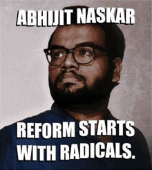 a poster of a man with glasses and the words " reform starts with radicals "