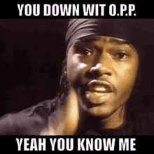 You Down Wit Opp Yeah You Know Me GIF