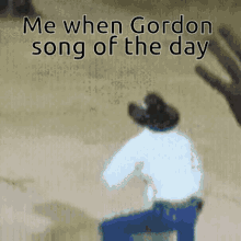 Gordon Song Of The Day GIF - Gordon Song Of The Day Cowboy Dancing GIFs
