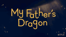 My Fathers Dragon Tv Title GIF - My Fathers Dragon Tv Title Title GIFs