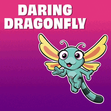 a poster with a dragonfly and the words daring dragonfly below it
