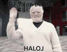 fabian be like haloj haloj fabian wave