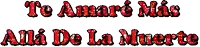 a graphic that says te amaré mas alli de la muerte in red letters