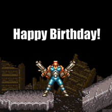 a pixel art of a man holding guns with the words happy birthday