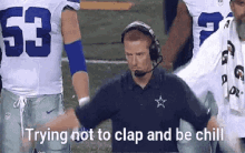 Dont Clap Dallas Cowboys GIF - Dont Clap Dallas Cowboys Be Chill GIFs