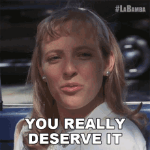 You Really Deserve It Donna Ludwig GIF - You Really Deserve It Donna Ludwig La Bamba GIFs