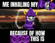 a picture of a troll with the words me inhaling my because of how this is on it
