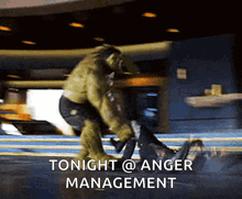 a picture of a hulk with the words tonight @ anger management above him