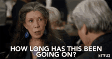 How Long Has This Been Going On Grace And Frankie GIF - How Long Has This Been Going On Grace And Frankie Season1 GIFs