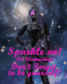 a poster that says sparkle on it 's wednesday don t forget to be yourself
