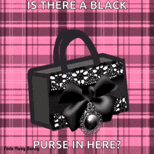 a picture of a black purse on a pink plaid background with the caption is there a black purse in here