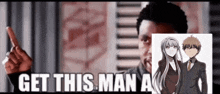a man is pointing at a picture of a boy and a girl with the words `` get this man a '' written on it .
