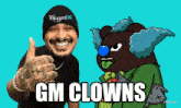 a man and a cartoon clown with the words gm clowns on the bottom