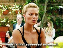 What Is That Supposed To Mean Margot Robbie GIF - What Is That Supposed To Mean Margot Robbie What Does That Mean GIFs