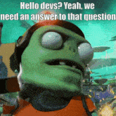 a cartoon character from plants vs zombies says hello devs yeah we need an answer to that question .