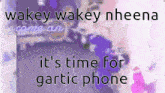Wakey Wakey Nheena Gartic Phone GIF - Wakey Wakey Nheena Gartic Phone It'S Time For Gartic Phone GIFs