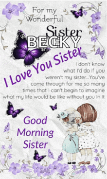 for my wonderful sister becky i don t know what i 'd do if you weren 't my sister