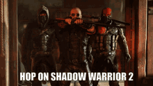 hoponshadowwarrior shadow