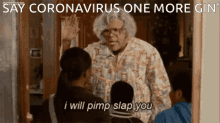 Nanny Say Coronavirus One More Time GIF - Nanny Say Coronavirus One More Time I Will Pimp Slap You GIFs