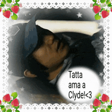 a picture of a man with the words tatta ama a clyde < 3