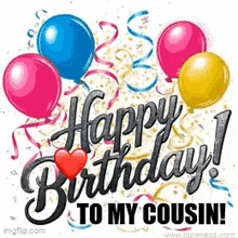 happy birthday to my cousin with balloons and confetti