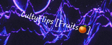 cultyflips fruits is written in white on a blue background