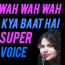 a woman singing into a microphone with wah wah wah kya baat hai super voice