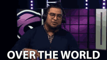 Over The World Around The World GIF - Over The World Around The World All Over The World GIFs