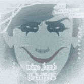 a drawing of a clown with the name mine bomb on the bottom