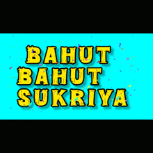 a blue background with the words bahut bahut sukriya in yellow letters