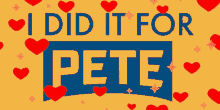 I Did It For Pete Pete Buttigieg GIF