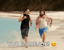 two men running on the beach with the words you & joe joe