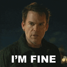 a man in a jacket says i 'm fine in white letters