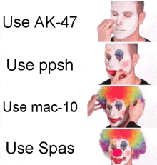 four pictures of a clown with the words use ak-47 use ppsh use mac-10 use spas