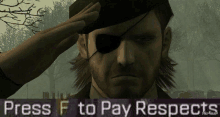 a man with an eye patch saluting in a video game with the words `` press f to pay respects '' .