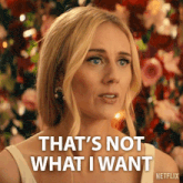a woman with blonde hair says that 's not what i want