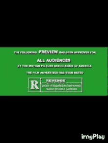 a green sign that says the following preview has been approved for all audiences by the motion picture association of america