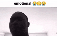 a black and white photo of a man 's head with the words emotional written above it .