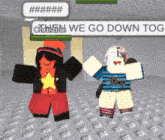 two roblox characters are standing next to each other with a sign that says christine we go down tog