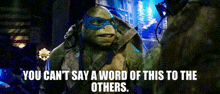 Tmnt Leonardo GIF - Tmnt Leonardo You Cant Say A Word Of This To The Others GIFs